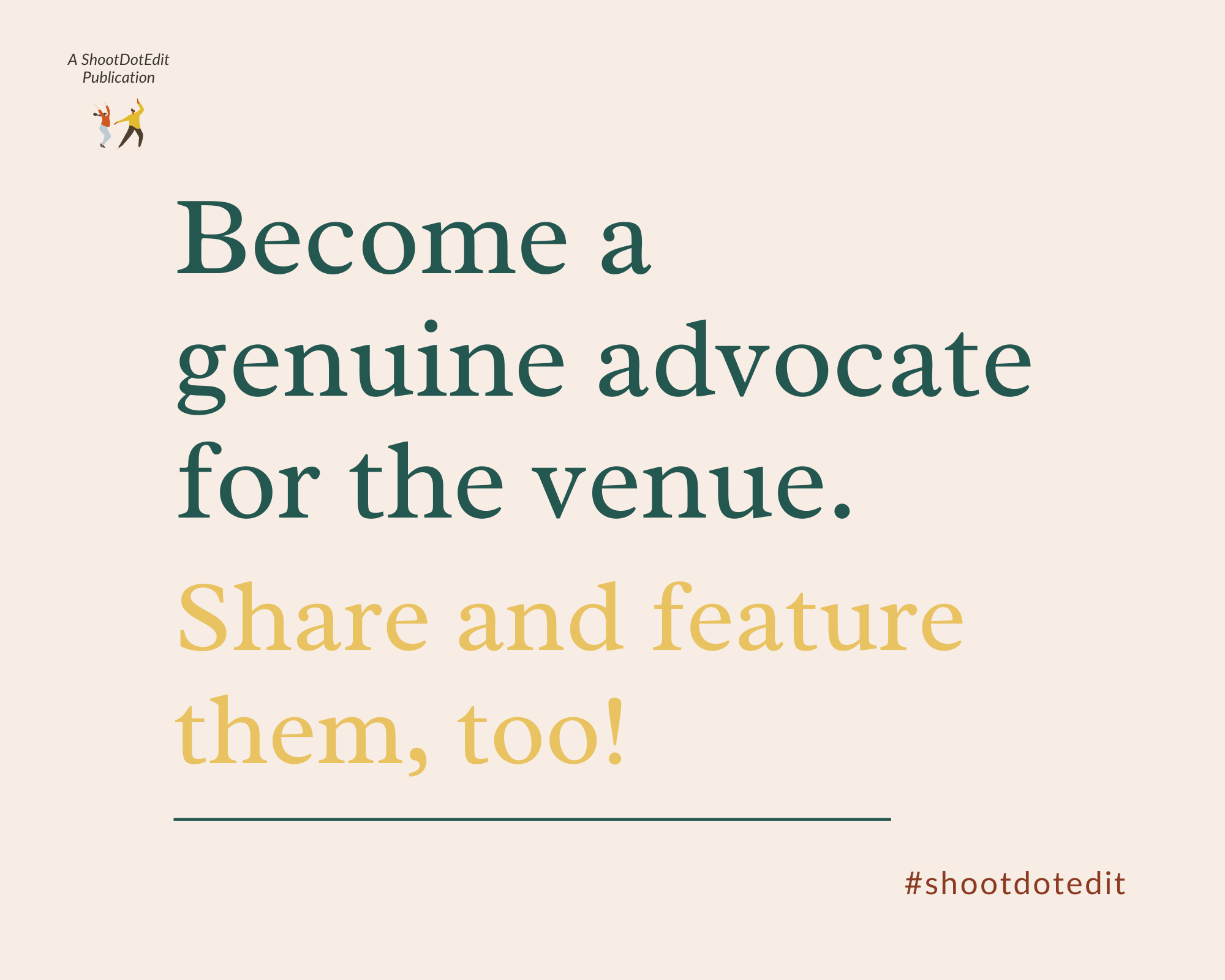 Graphic displaying - Become a genuine advocate for the venue. Share and feature them, too!