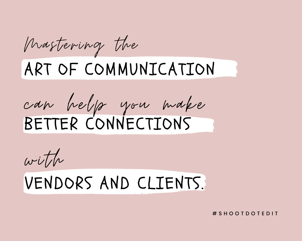 Mastering the art of communication can help you make better connections with vendors and clients.