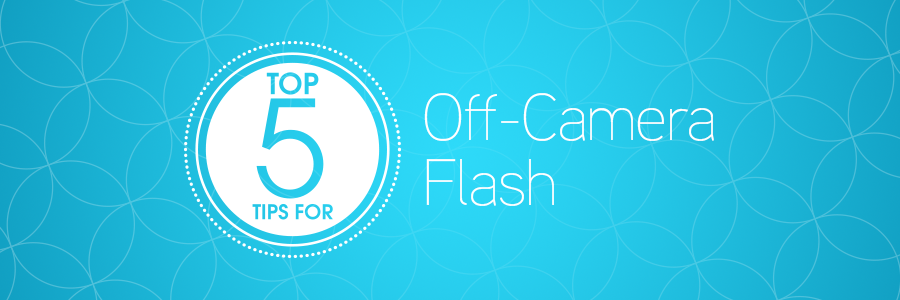 5TipsOffCameraFlashBlog_Header