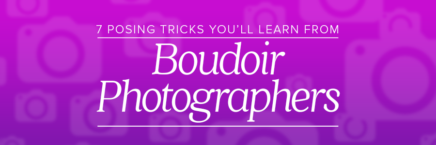 Graphic displaying 7 posing tricks you'll learn from boudoir photographers