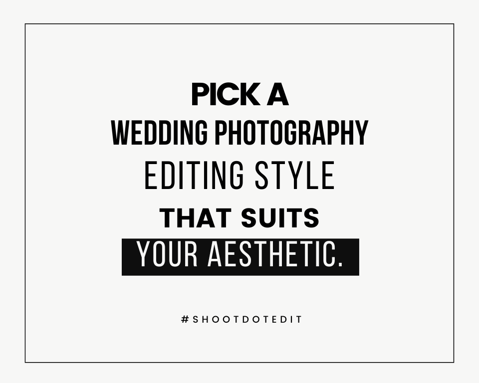 infographic stating pick a wedding photography editing style that suits your aesthetic