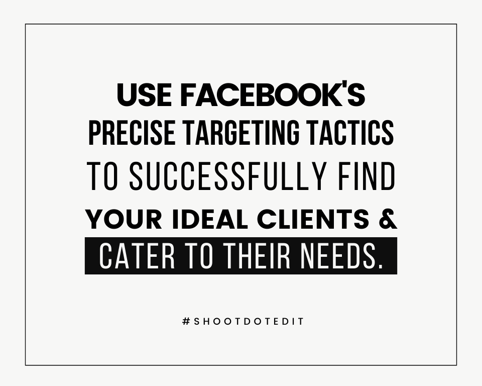 infographic stating use Facebooks precise targeting tactics to successfully find your ideal clients and cater to their needs