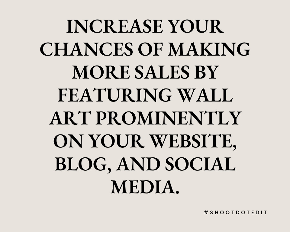 infographic stating increase your chances of making more sales by featuring wall art prominently on your website blog and social media