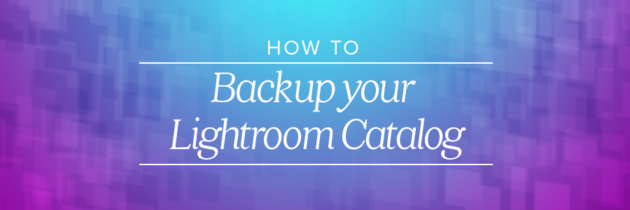 how to backup lightroom catalog