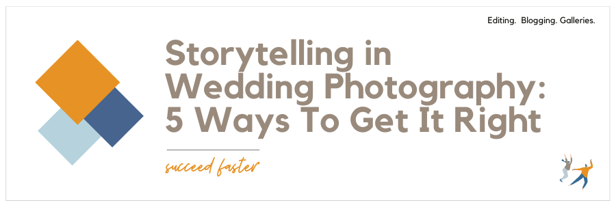 Storytelling in Wedding Photography: 5 Ways To Get It Right