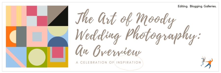 An Overview of the Art of Moody Wedding Photography 