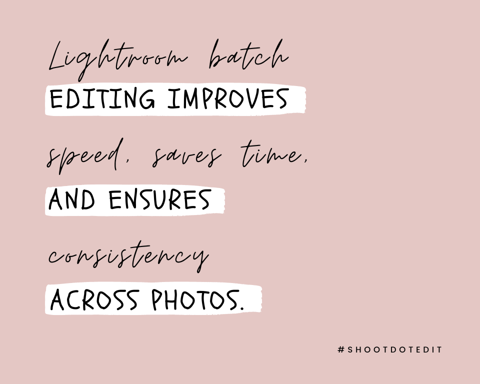 infographic stating lightroom batch editing improves speed saves time and ensures consistency across photos