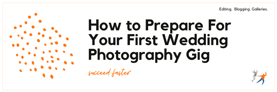 How to Prepare For Your First Wedding Photography Gig