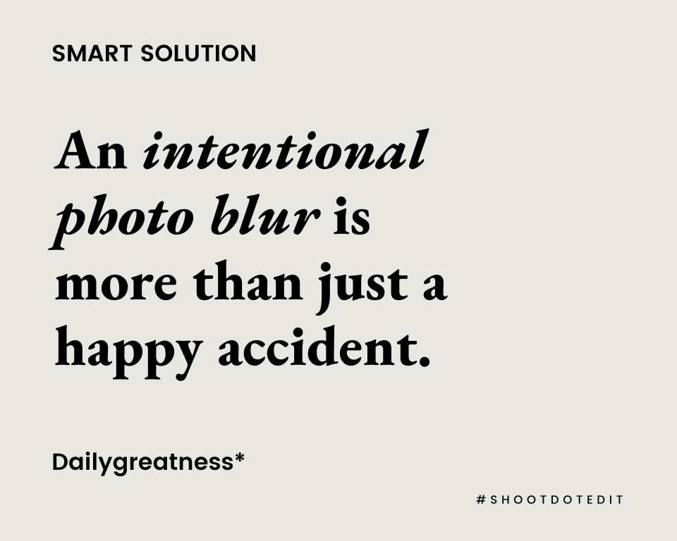 infographic stating an intentional photo blur is more than just a happy accident