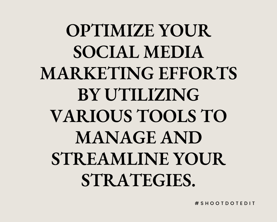 infographic stating optimize your social media marketing efforts by utilizing various tools to manage and streamline your strategies