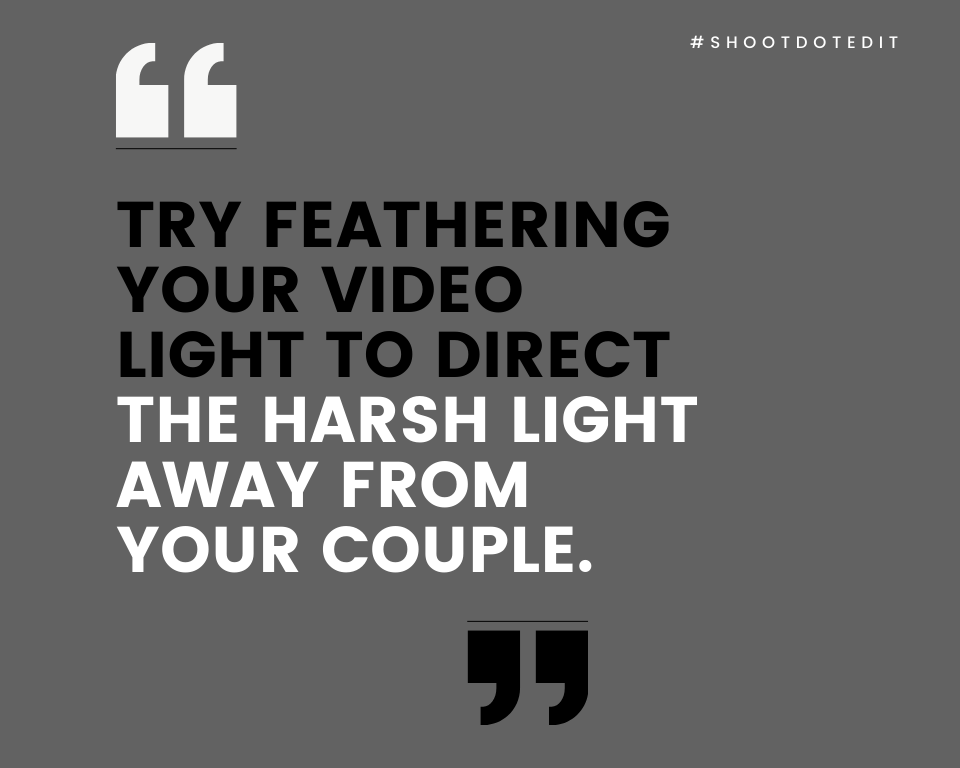 infographic stating try feathering your video light to direct the harsh light away from your couple