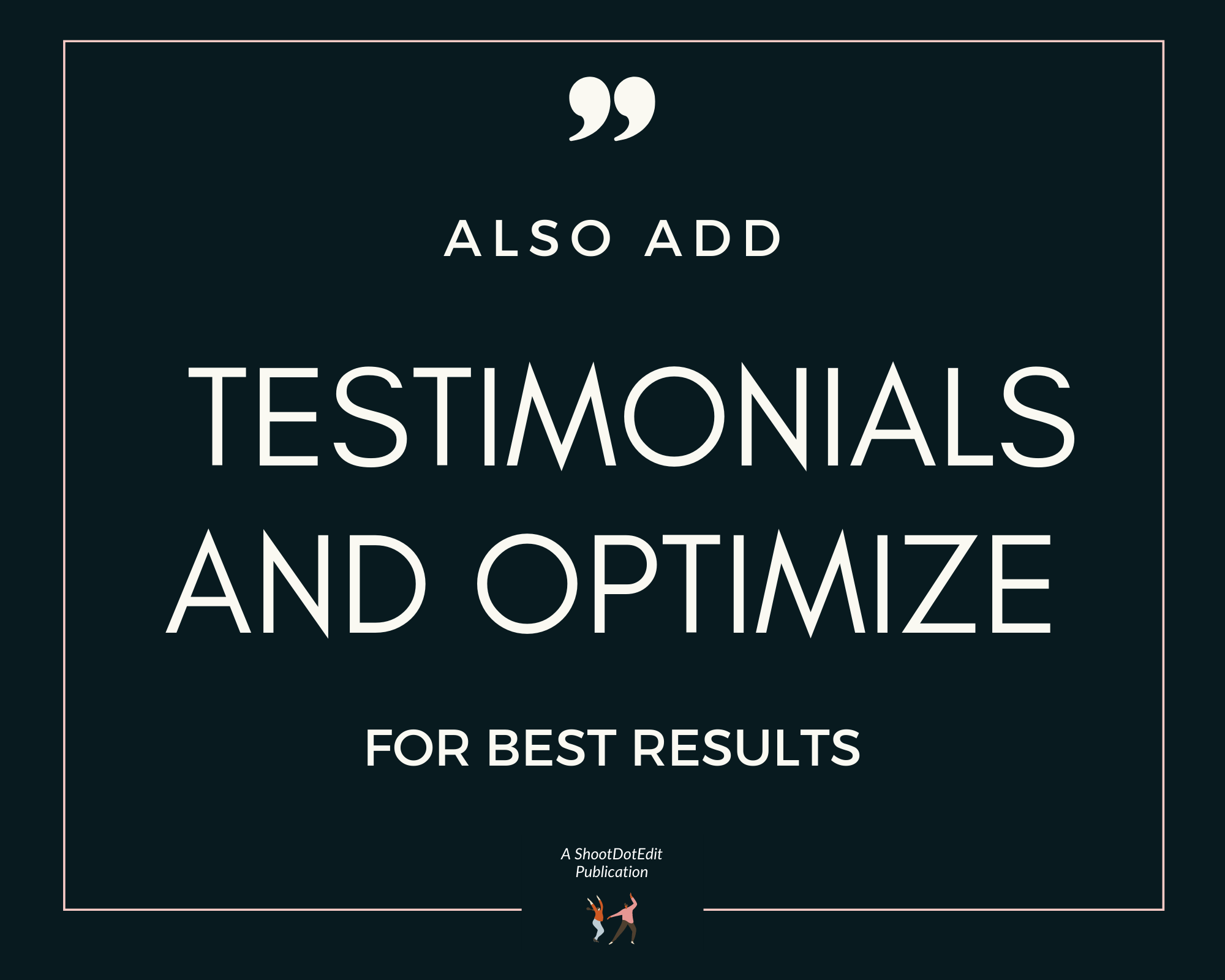 Infographic stating also add testimonials and optimize for best results