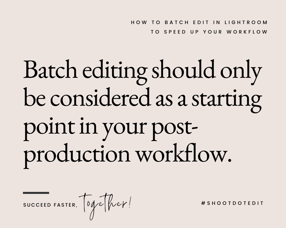 infographic stating batch editing should only be considered as a starting point in your post production workflow