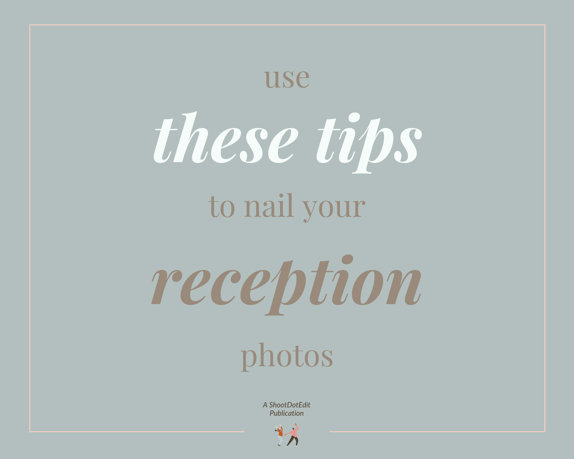 Infographic stating use these tips to nail your wedding reception photos