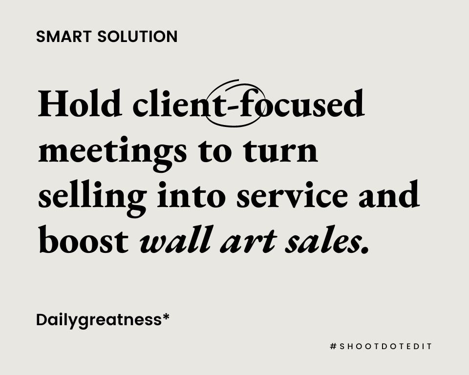 infographic stating hold client-focused meetings to turn selling into service and boost wall art sales