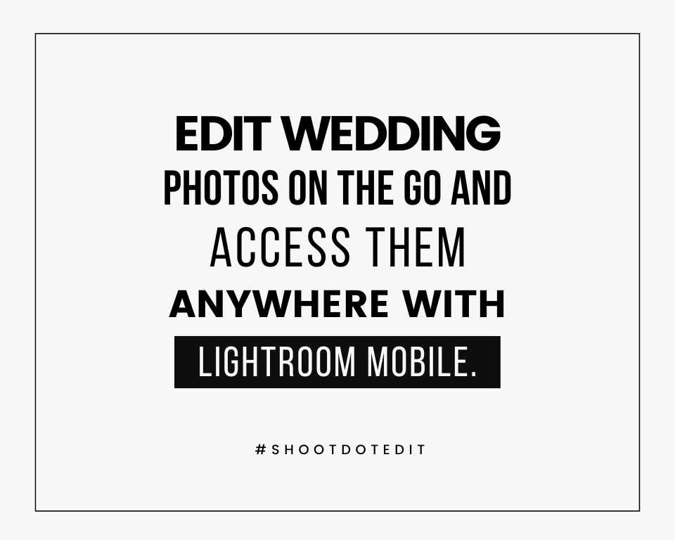 infographic stating edit wedding photos on the go and access them anywhere with Lightroom Mobile