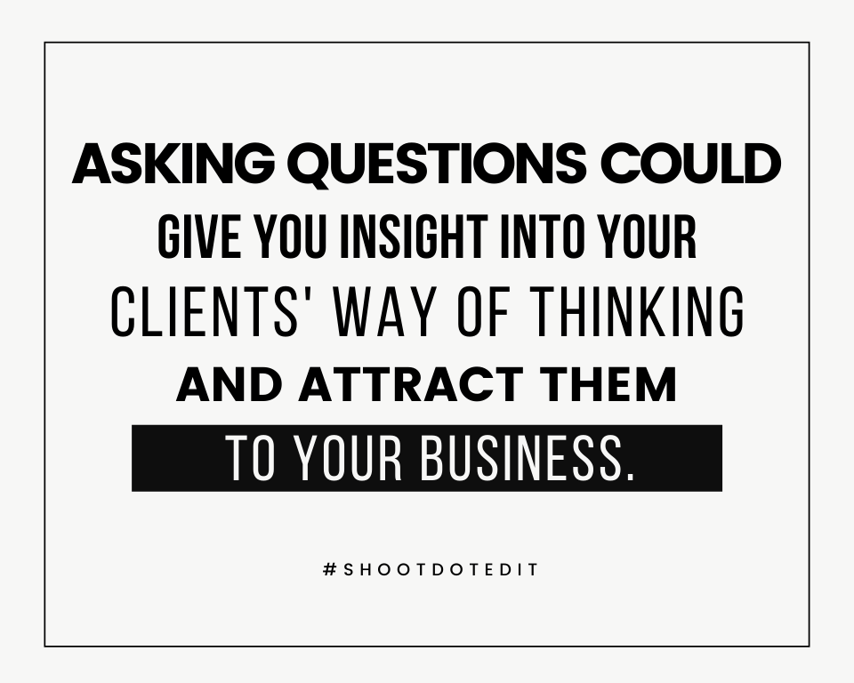 Infographic stating asking questions could give you insight into your clients' way of thinking and attract them to your business