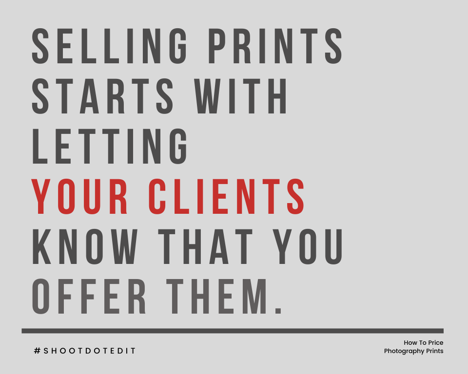 Infographic stating selling prints starts with letting your clients know that you offer them