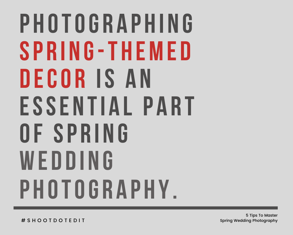 infographic stating photographing spring-themed decor is an essential part of spring wedding photography