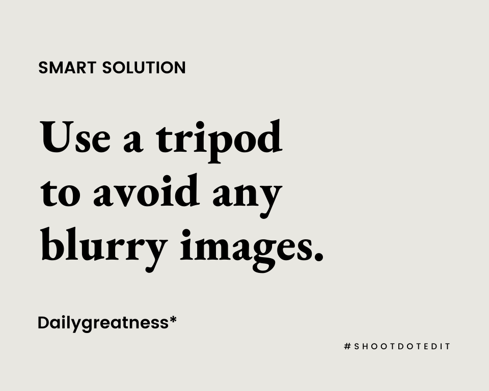 Infographic stating use a tripod to avoid any blurry images