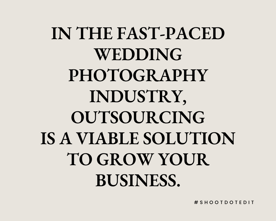 infographic stating in the fast paced wedding photography industry outsourcing is a viable solution to grow your business