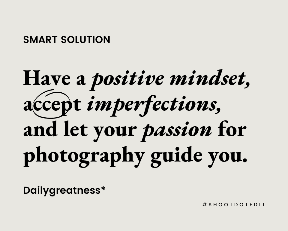 infographic stating save a positive mindset, accept imperfections, and let your passion for photography guide you