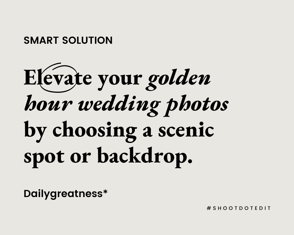 infographic stating elevate your golden hour wedding photos by choosing a scenic spot or backdrop