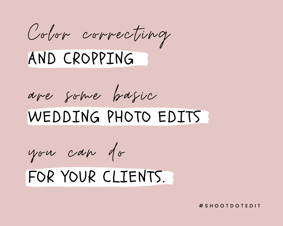 infographic stating color correcting and cropping are some basic wedding photo edits you can do for your clients