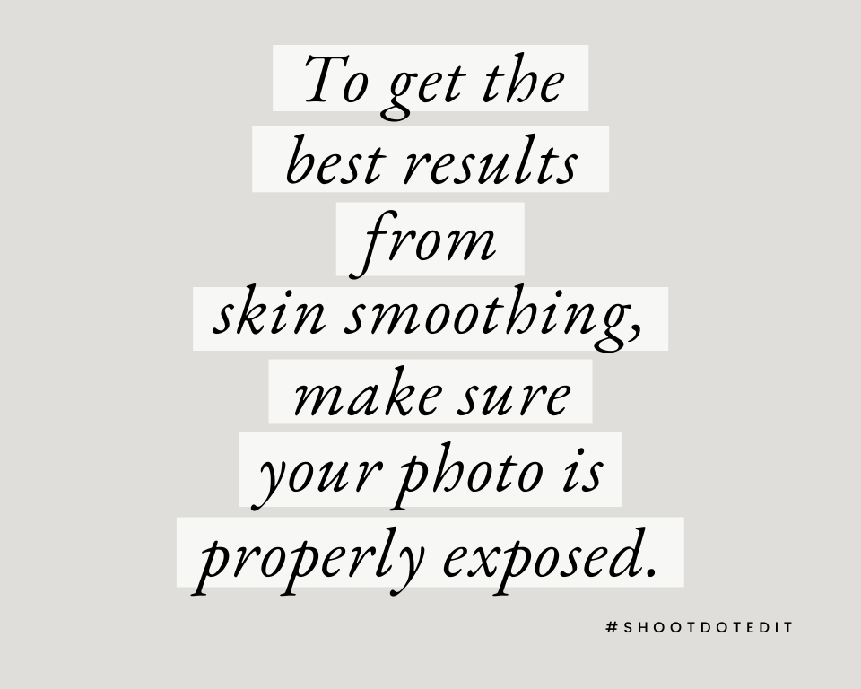 infographic stating to get the best results from skin smoothing, make sure your photo is properly exposed