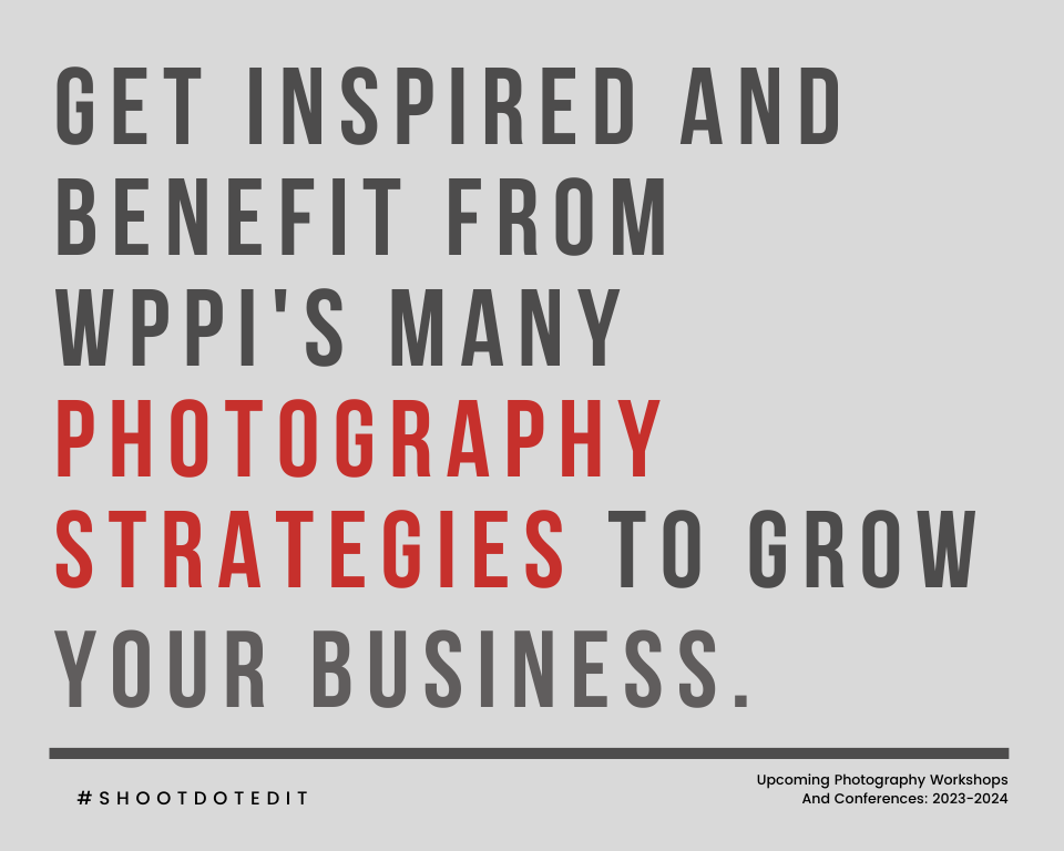 infographic stating get inspired and benefit from WPPI's many photography strategies to grow your business