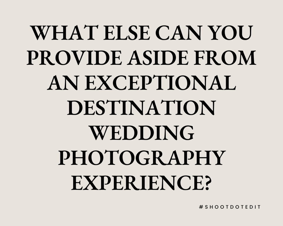 infographic stating what else can you provide aside from an exceptional destination wedding photography experience