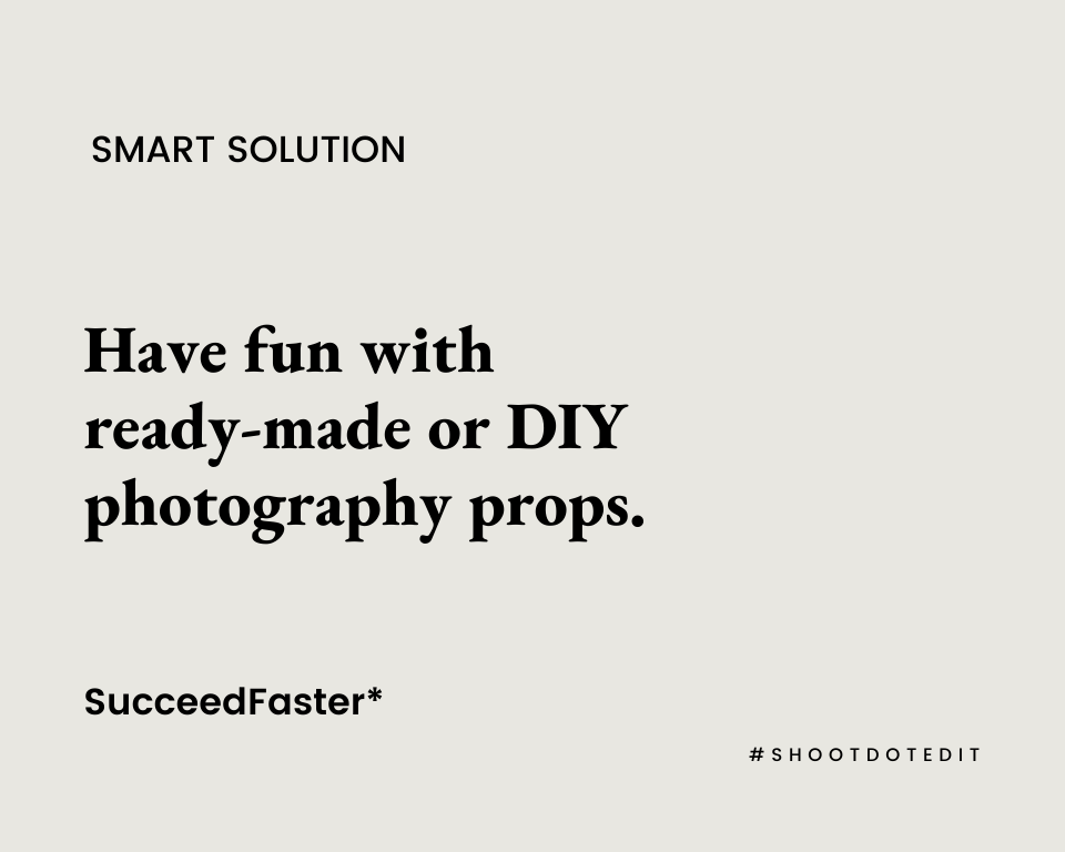 Infographic stating have fun with ready-made or DIY photography props