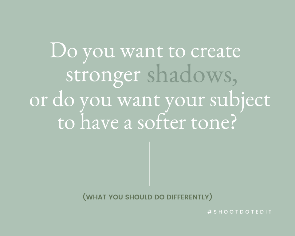 Infographic stating do you want to create stronger shadows, or do you want your subject to have a softer tone