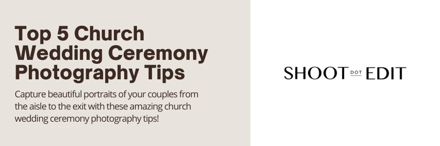 Top 5 Church Wedding Ceremony Photography Tips