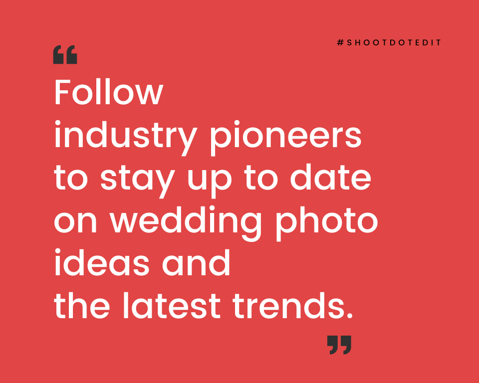 infographic stating follow industry pioneers to stay up to date on wedding photo ideas and the latest trends