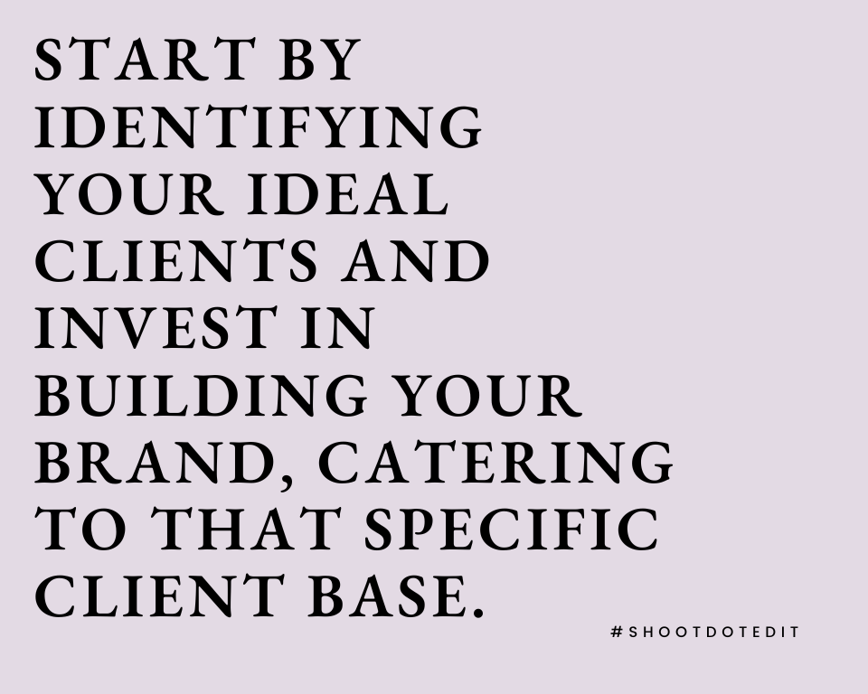 infographic stating start by identifying your ideal clients and invest in building your brand catering to that specific client base