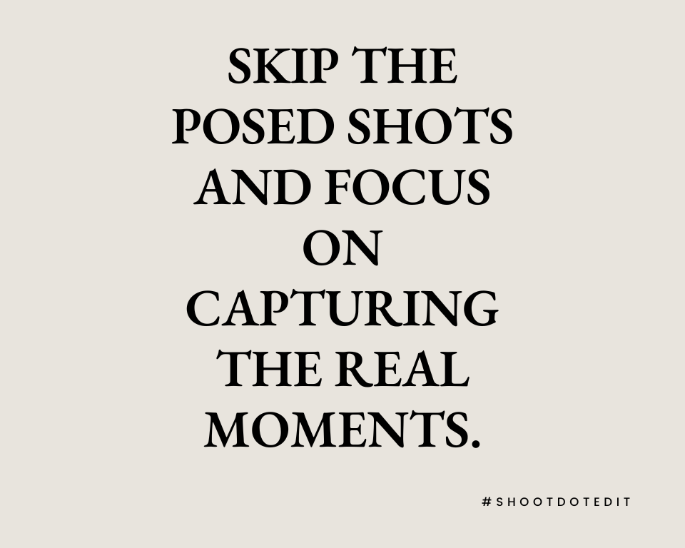 infographic stating skip the posed shots and focus on capturing the real moments