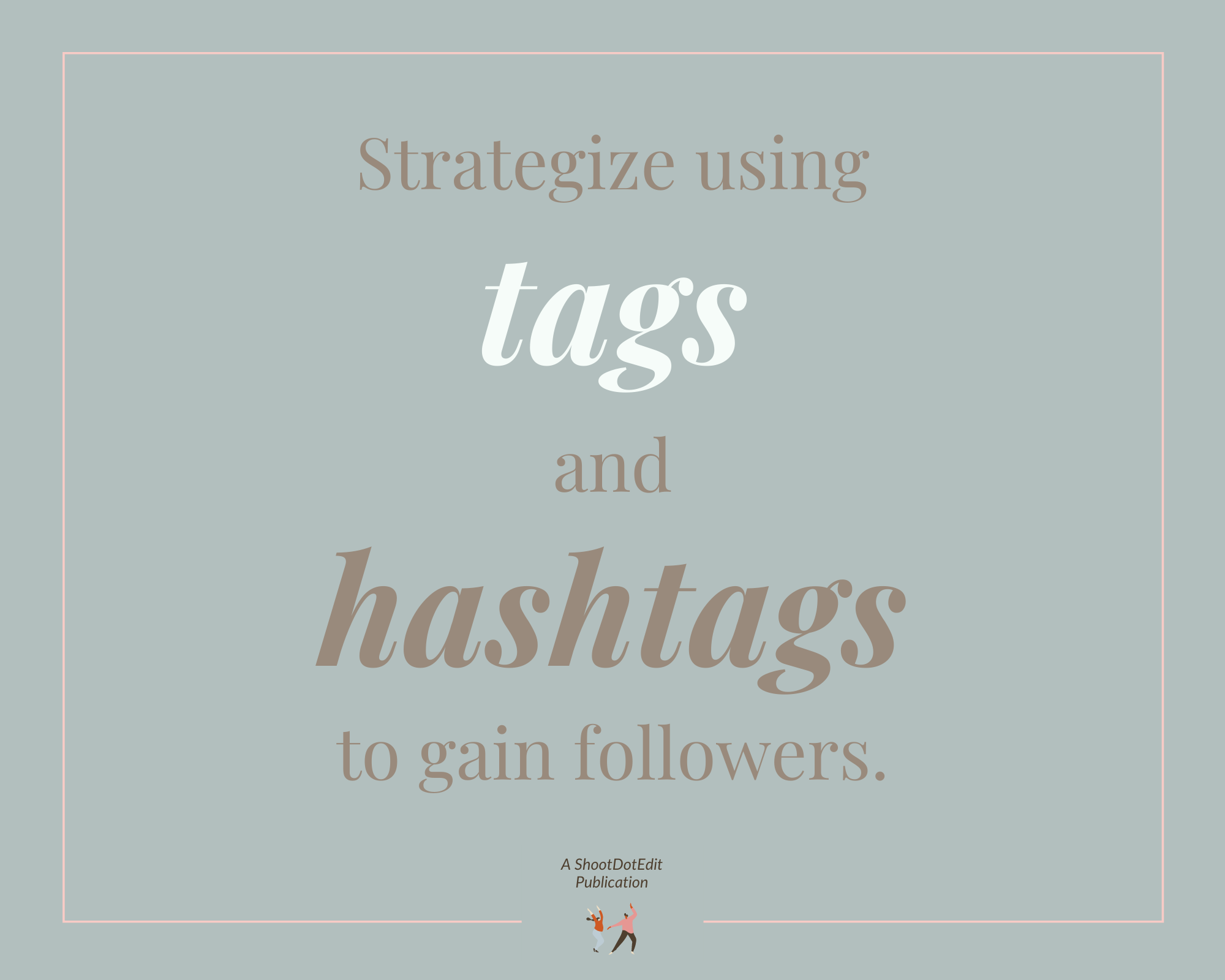 graphic showing strategize using tags and hashtags to gain followers.