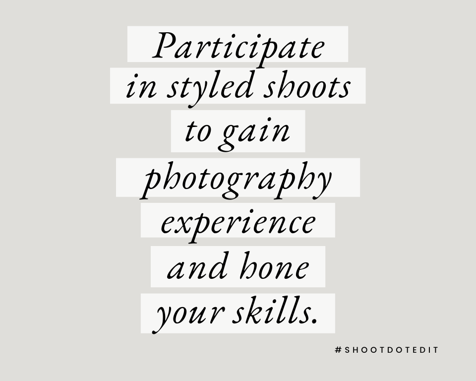 infographic stating participate in styled shoots to gain photography experience and hone your skills