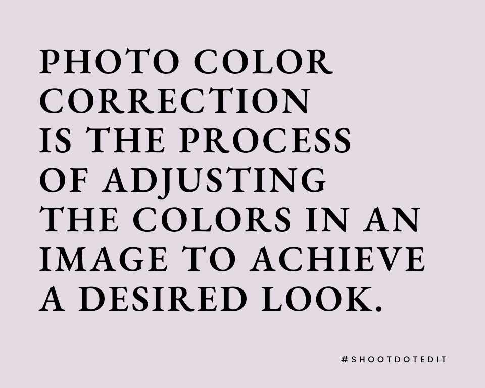 infographic stating photo color correction is the process of adjusting the colors in an image to achieve a desired look