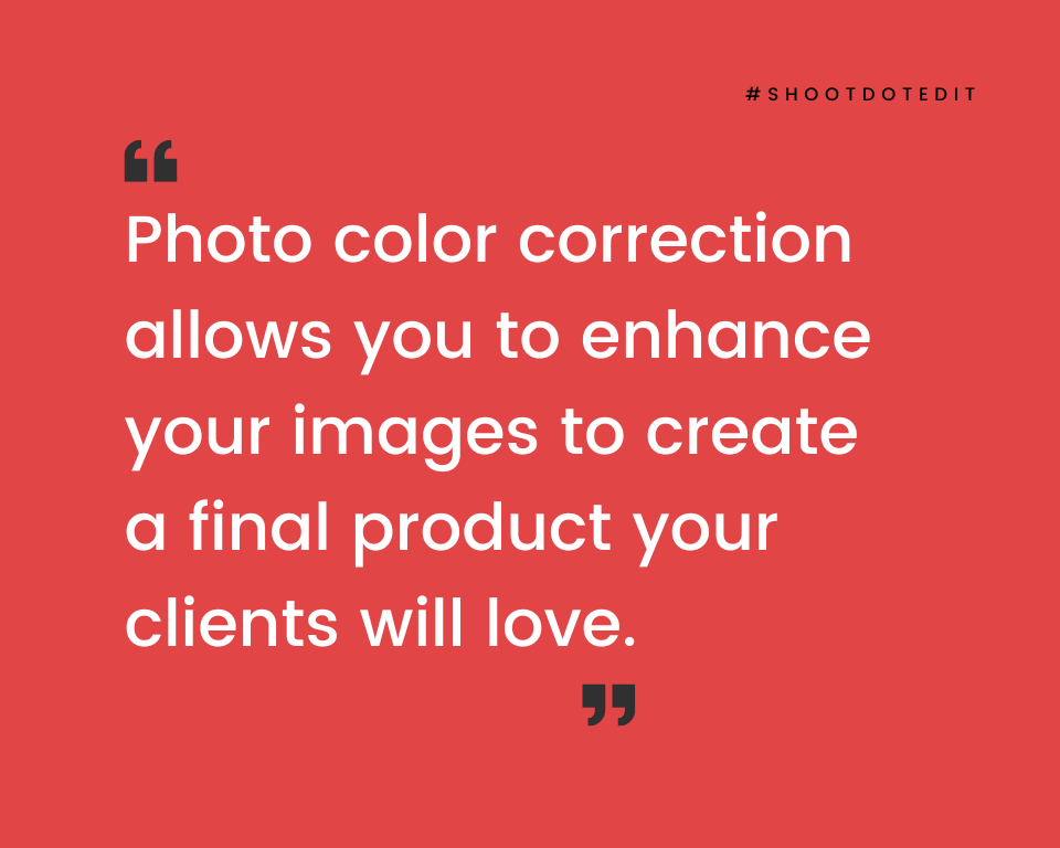 infographic stating photo color correction allows you to enhance your images to create a final product your clients will love