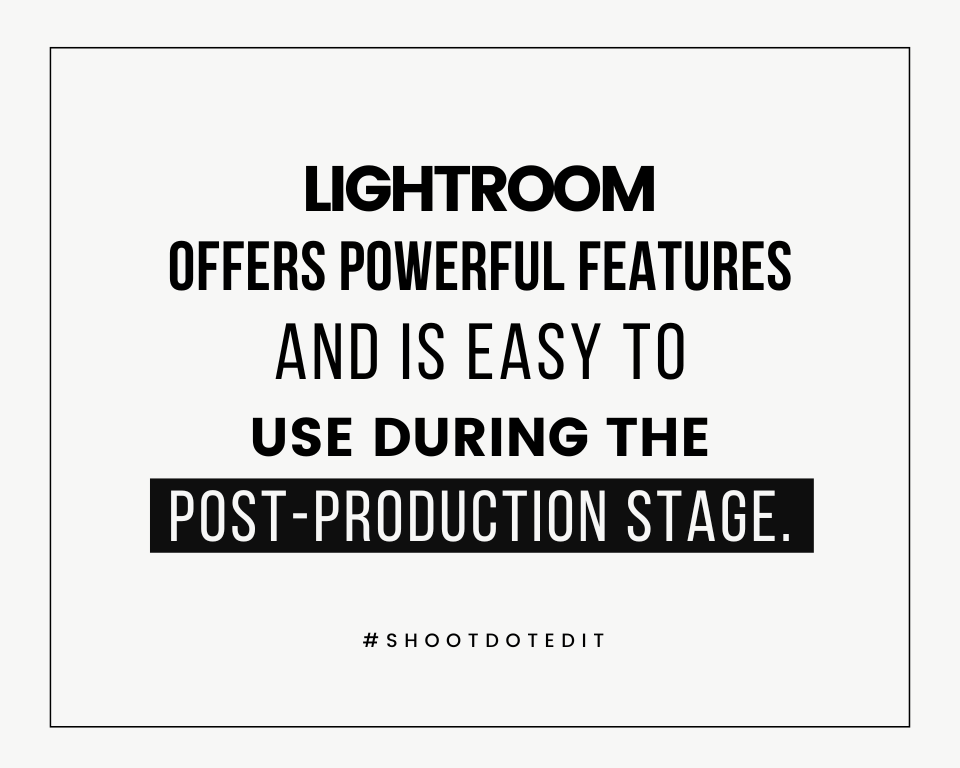 infographic stating lightroom offers powerful features and is easy to use during the post-production stage