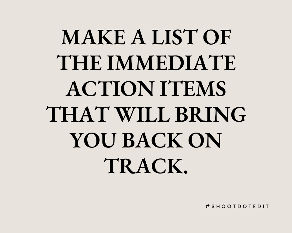 infographic stating make a list of the immediate action items that will bring you back on track