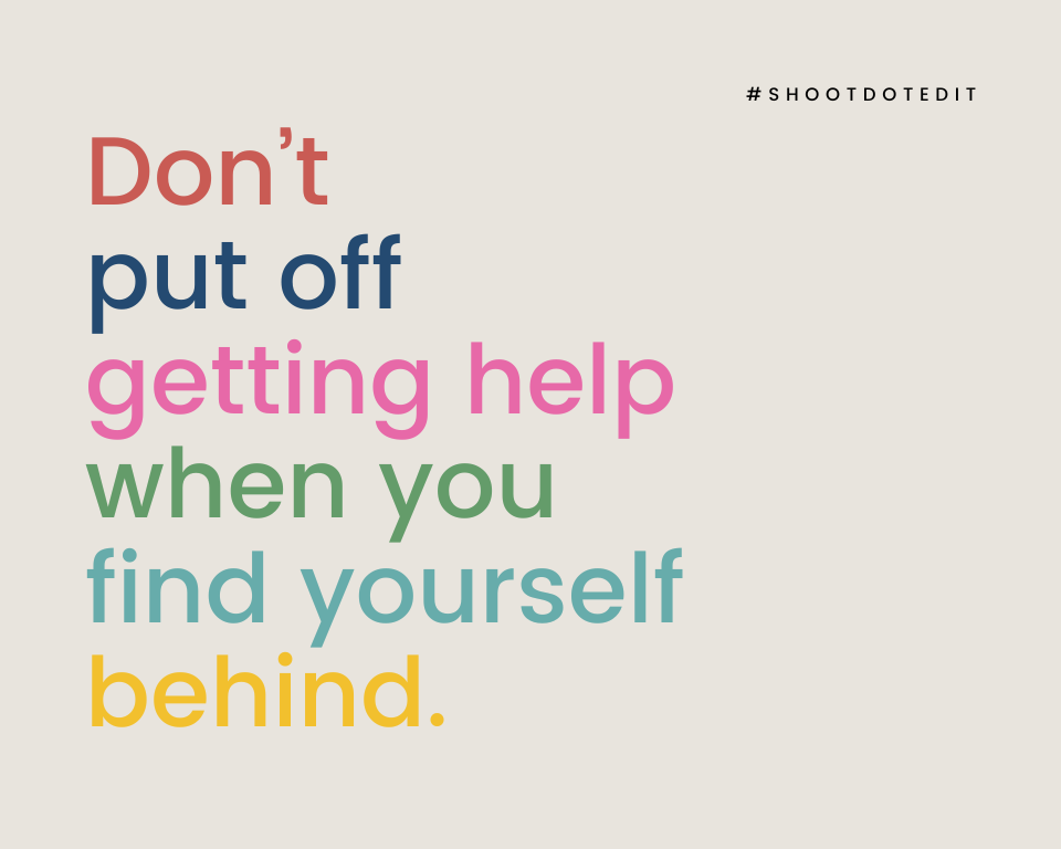 infographic stating don’t put off getting help when you find yourself behind