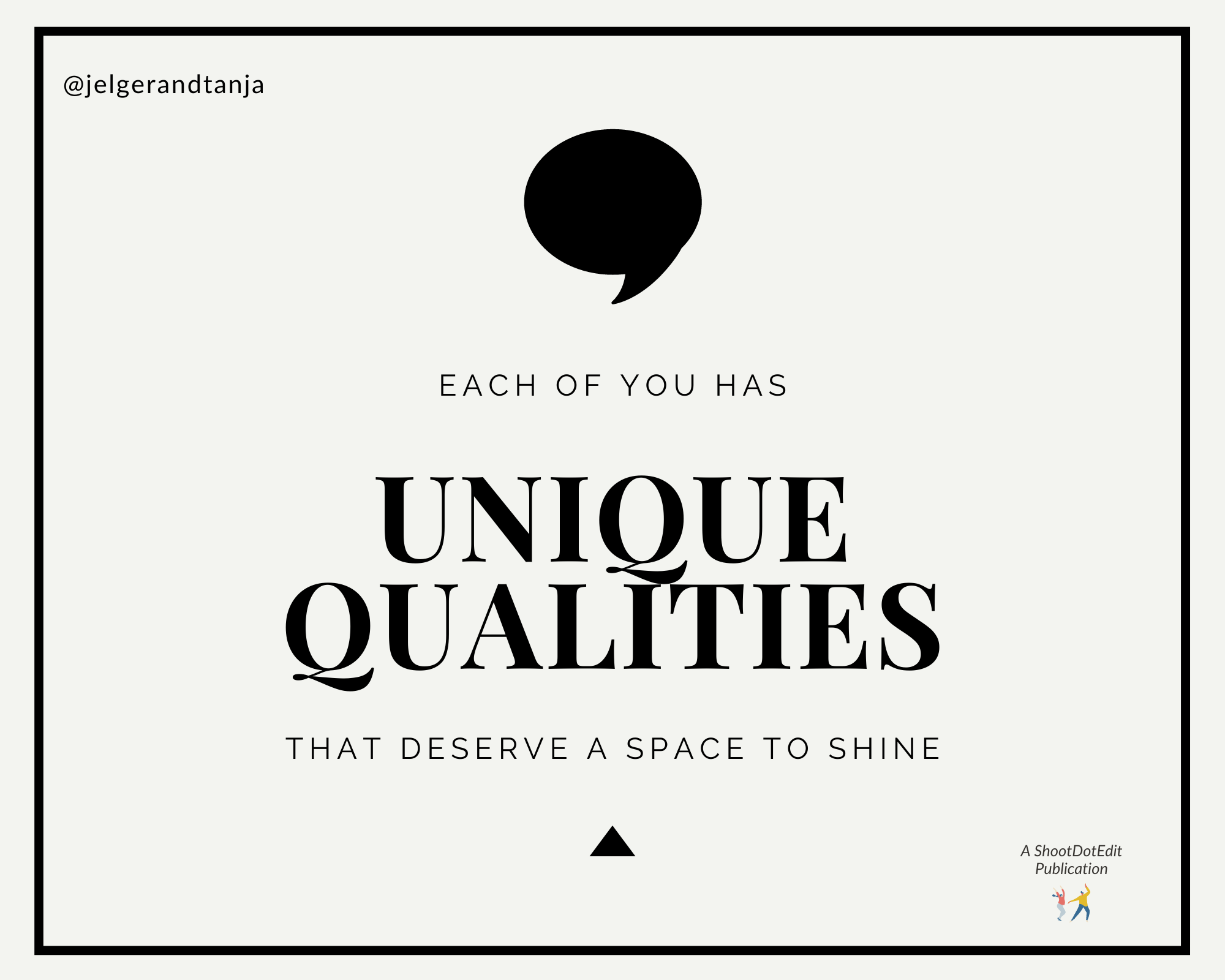 Infographic stating each of you has unique qualities that deserve a space to shine