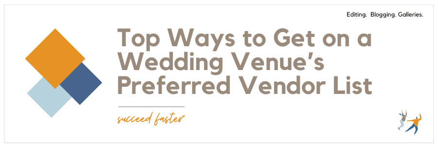 Graphic displaying - top ways to get on a wedding venue's preferred vendor list