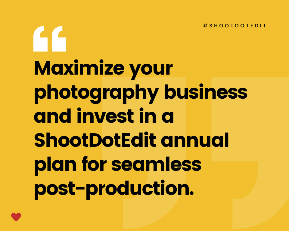 infographic stating maximize your photography business and invest in a ShootDotEdit annual plan for seamless post production