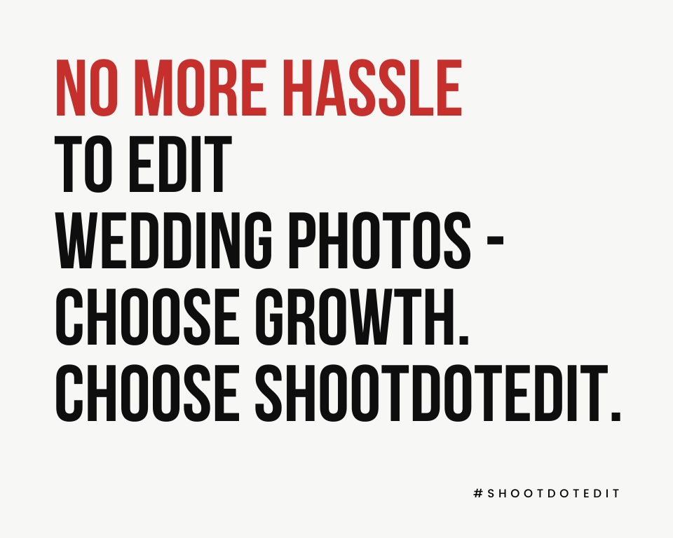 infographic stating no more hassle to edit wedding photos choose growth choose ShootDotEdit