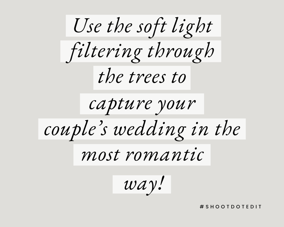 infographic stating use the soft light filtering through the trees to capture your couples wedding in the most romantic way